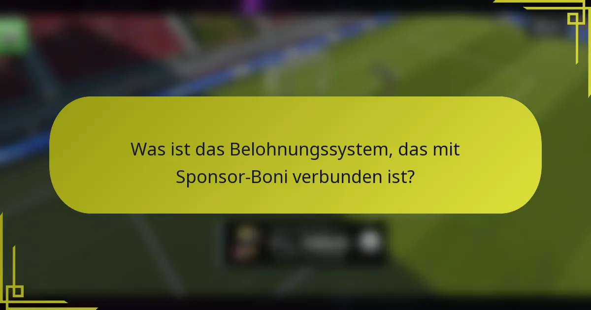 Was ist das Belohnungssystem, das mit Sponsor-Boni verbunden ist?