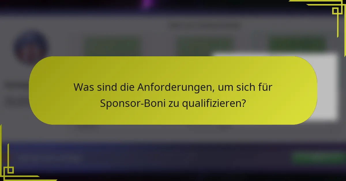 Was sind die Anforderungen, um sich für Sponsor-Boni zu qualifizieren?