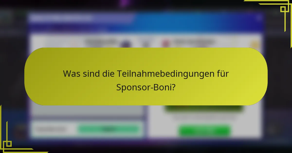 Was sind die Teilnahmebedingungen für Sponsor-Boni?