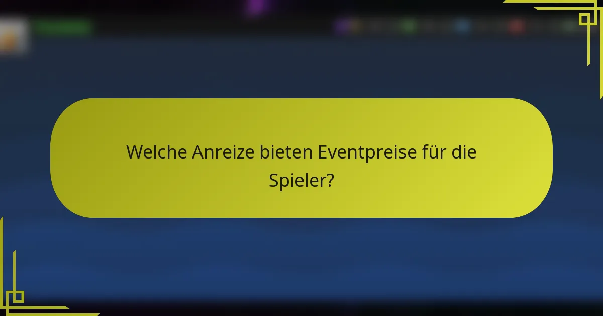 Welche Anreize bieten Eventpreise für die Spieler?
