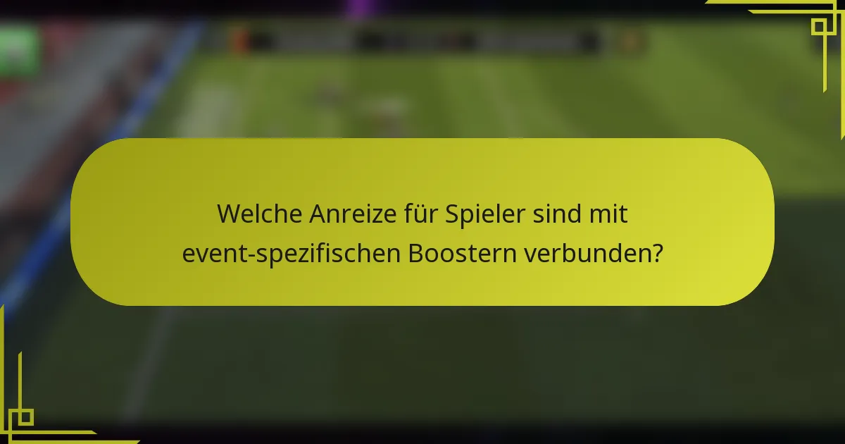 Welche Anreize für Spieler sind mit event-spezifischen Boostern verbunden?