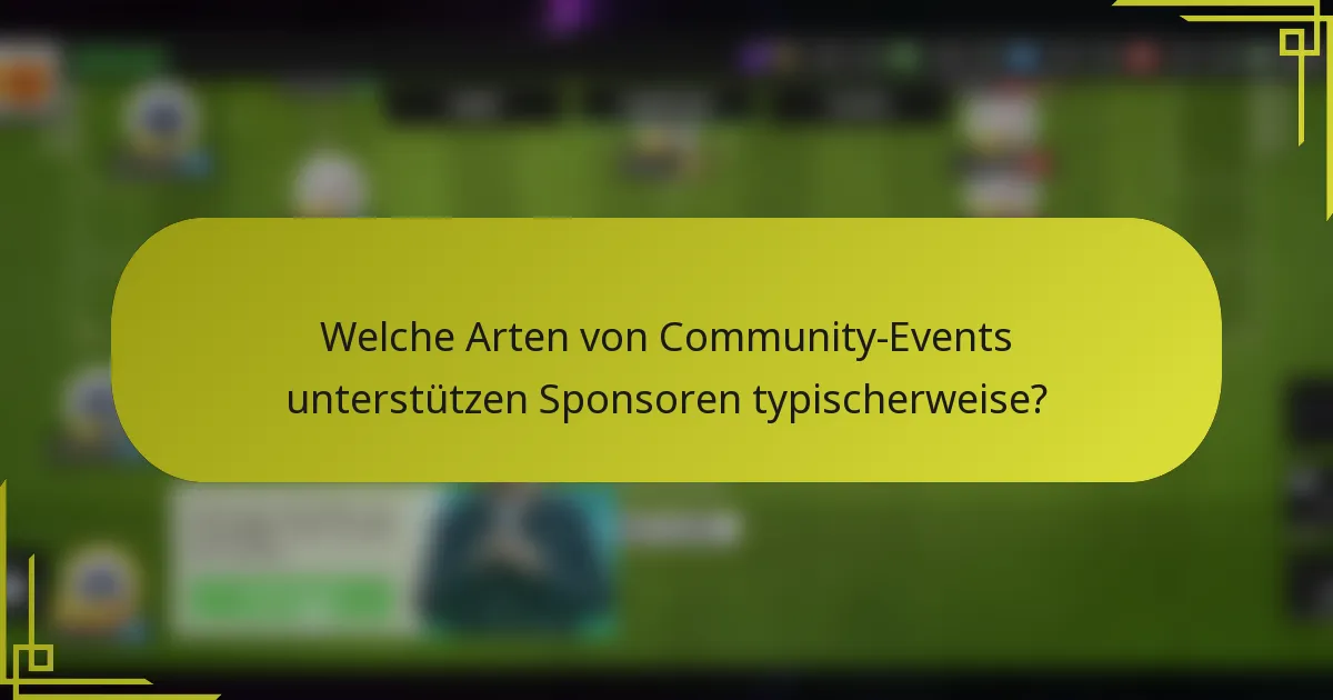 Welche Arten von Community-Events unterstützen Sponsoren typischerweise?