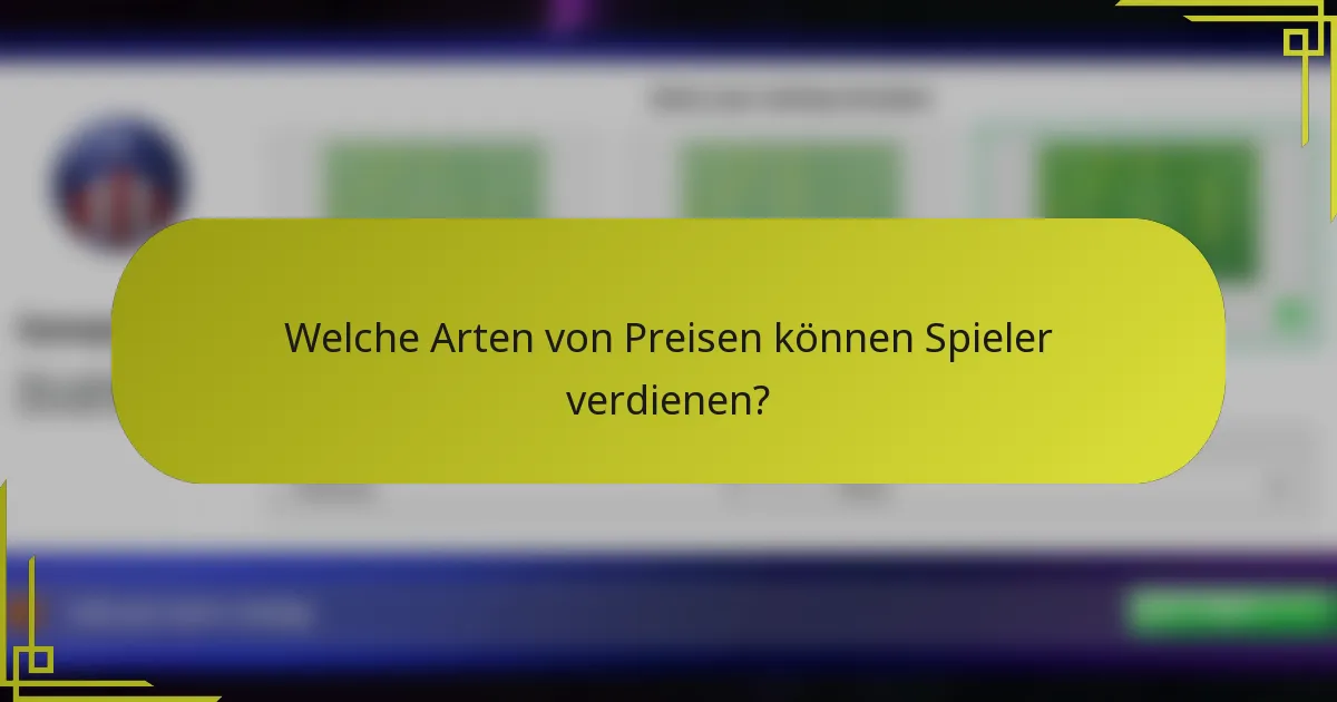 Welche Arten von Preisen können Spieler verdienen?