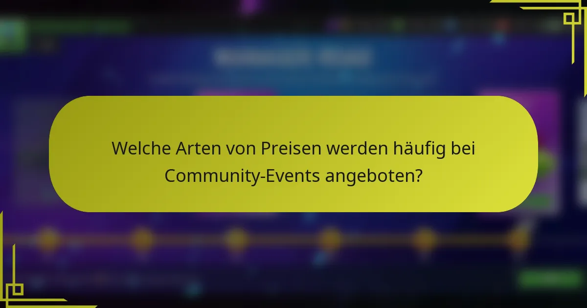 Welche Arten von Preisen werden häufig bei Community-Events angeboten?