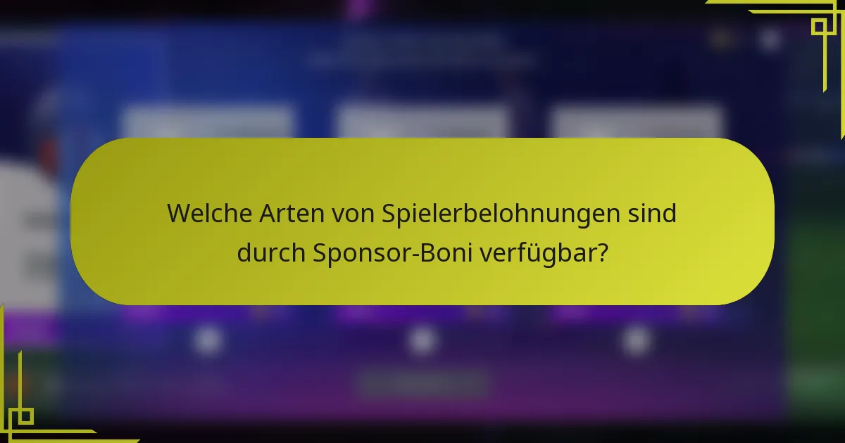 Welche Arten von Spielerbelohnungen sind durch Sponsor-Boni verfügbar?