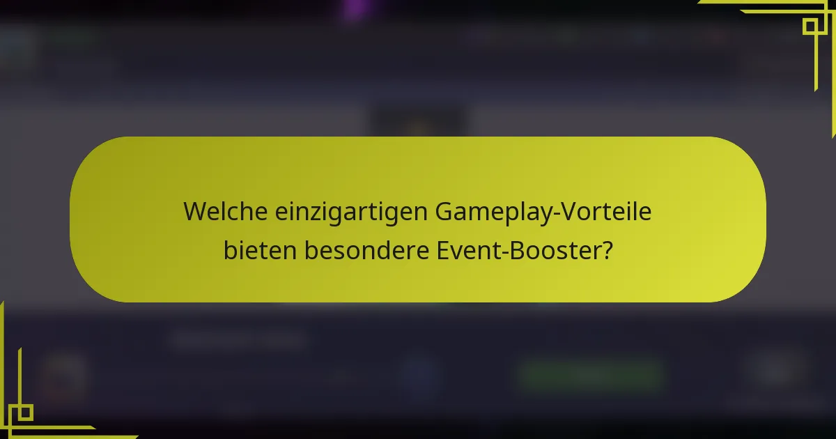 Welche einzigartigen Gameplay-Vorteile bieten besondere Event-Booster?