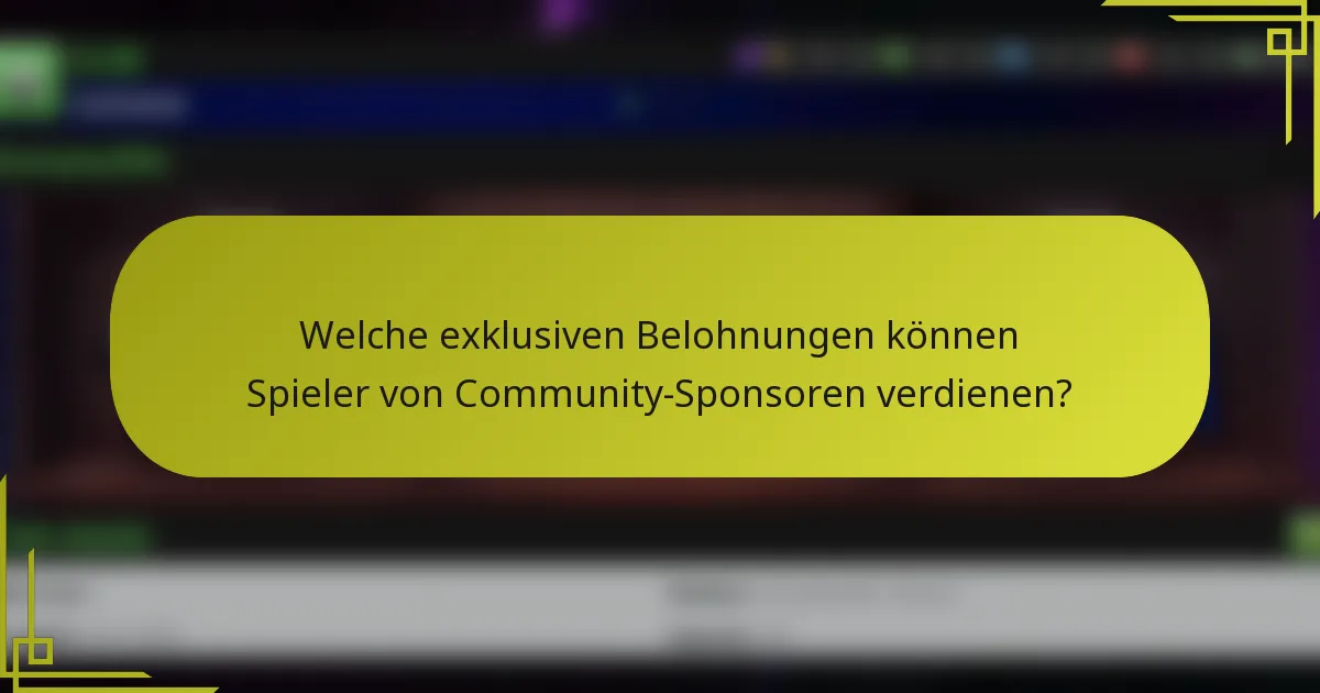 Welche exklusiven Belohnungen können Spieler von Community-Sponsoren verdienen?