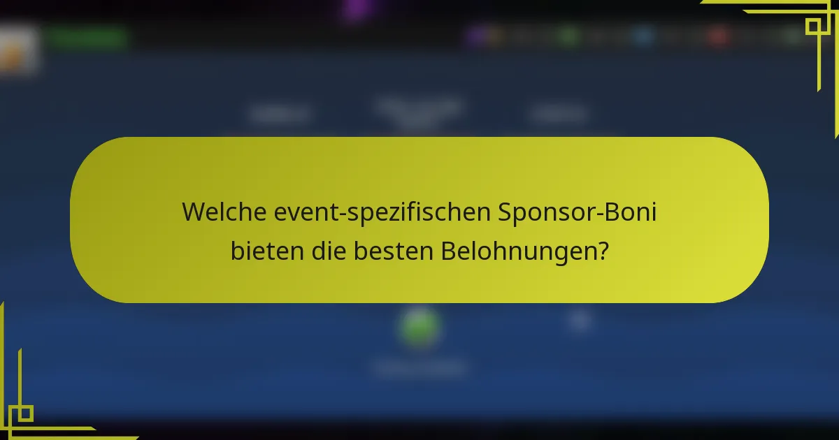 Welche event-spezifischen Sponsor-Boni bieten die besten Belohnungen?