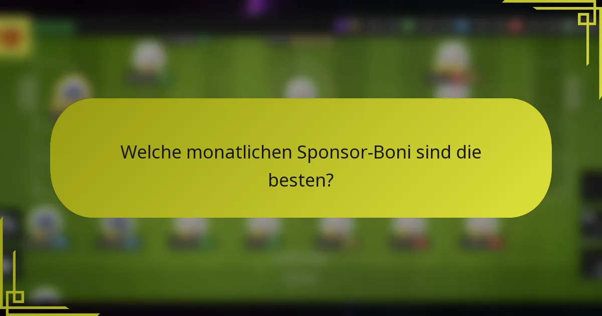 Welche monatlichen Sponsor-Boni sind die besten?