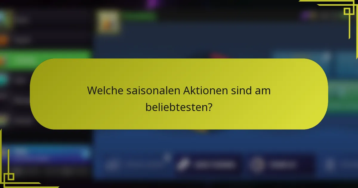 Welche saisonalen Aktionen sind am beliebtesten?