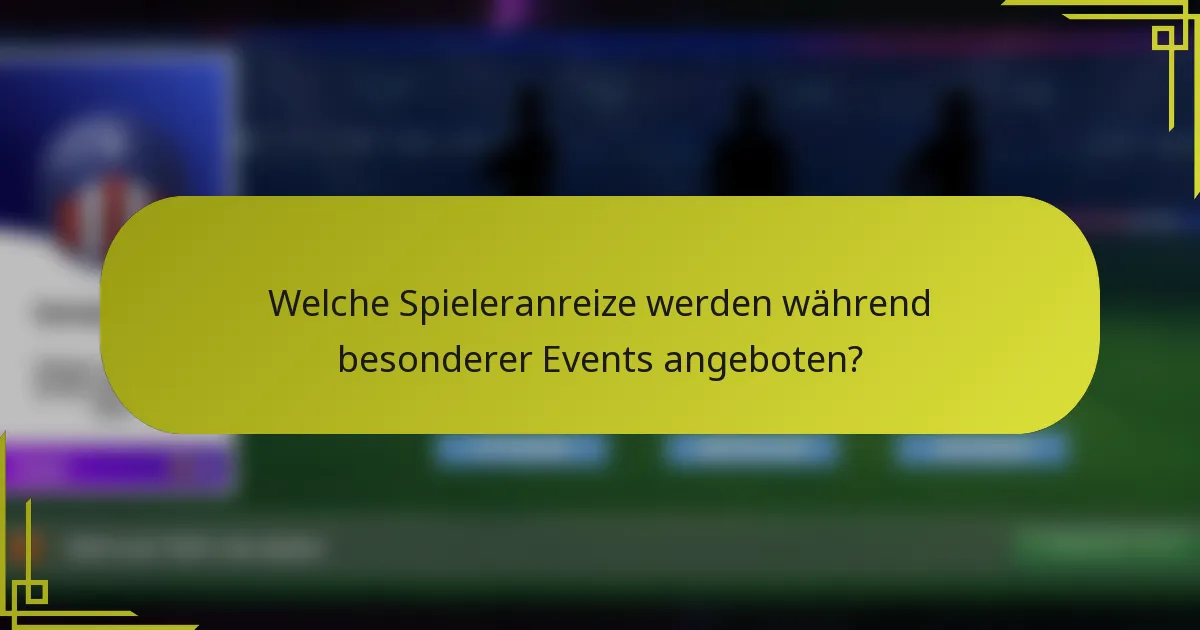 Welche Spieleranreize werden während besonderer Events angeboten?
