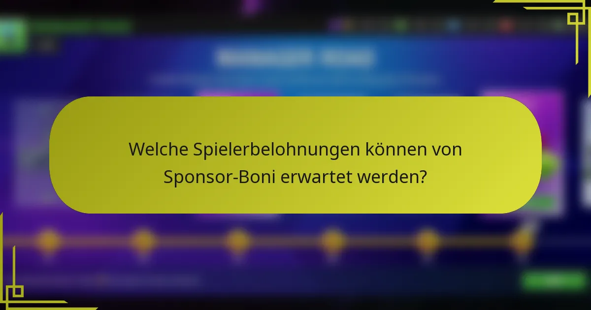 Welche Spielerbelohnungen können von Sponsor-Boni erwartet werden?
