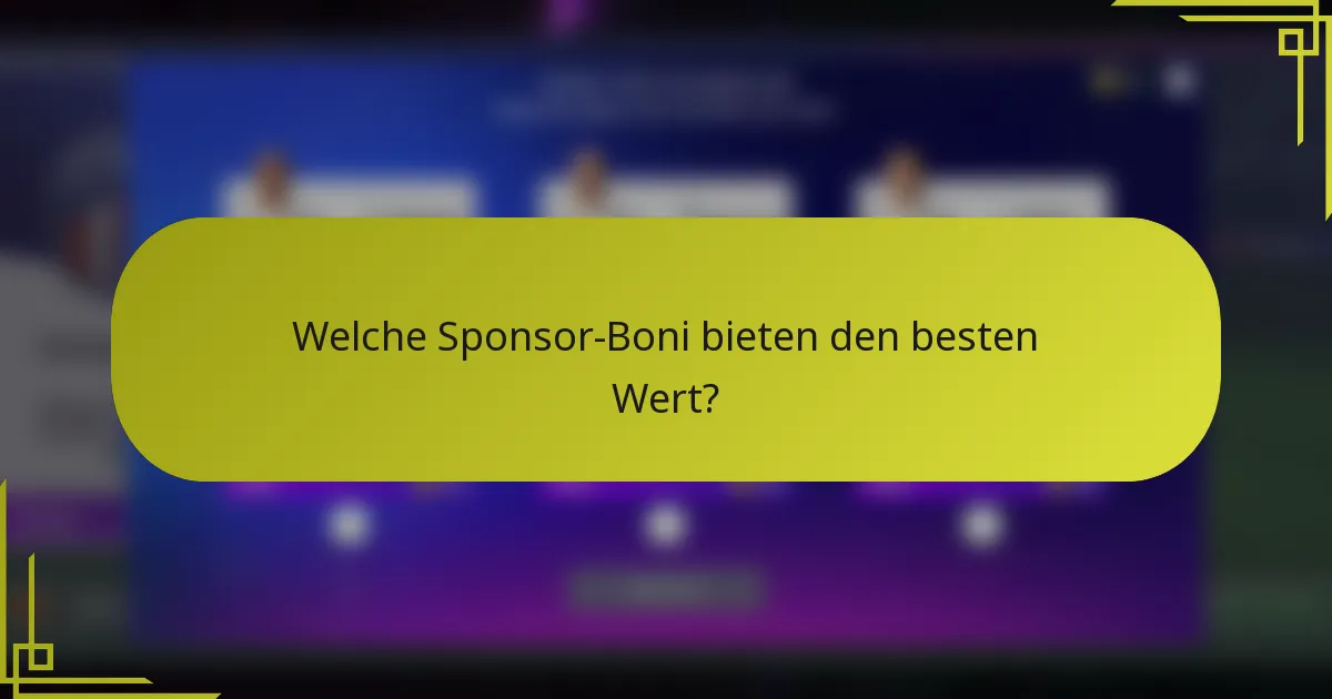 Welche Sponsor-Boni bieten den besten Wert?