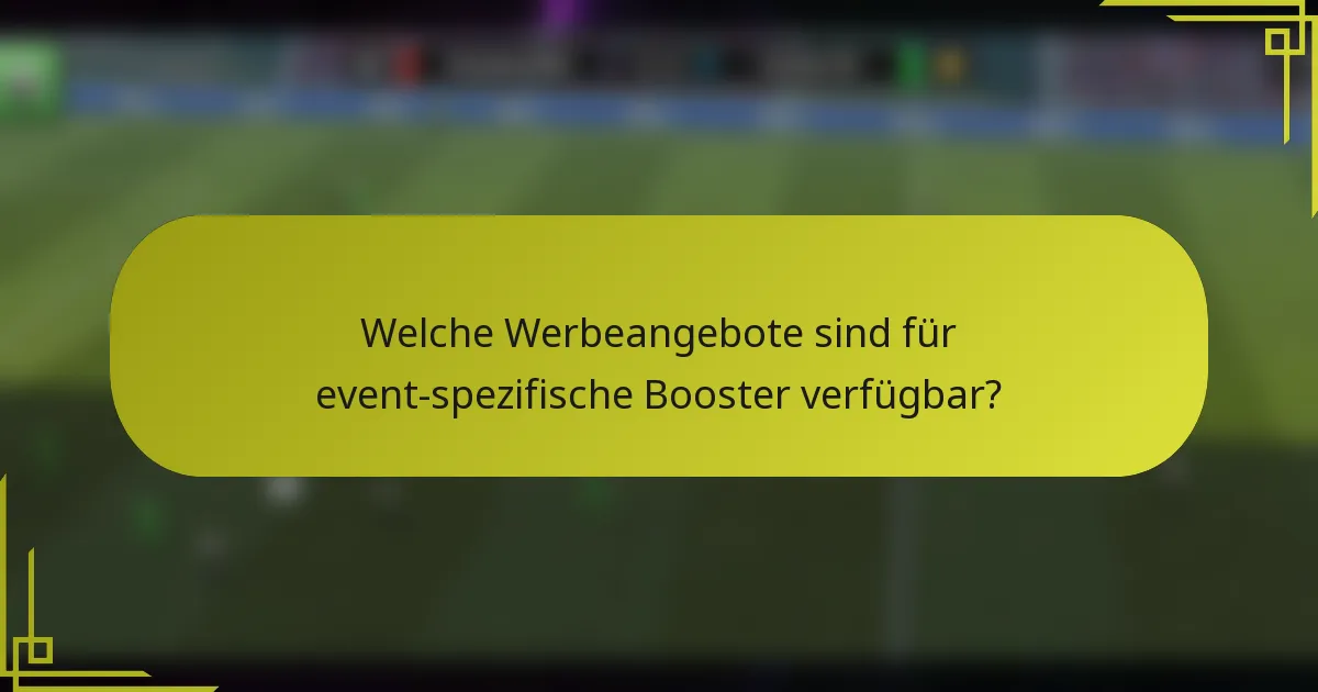 Welche Werbeangebote sind für event-spezifische Booster verfügbar?