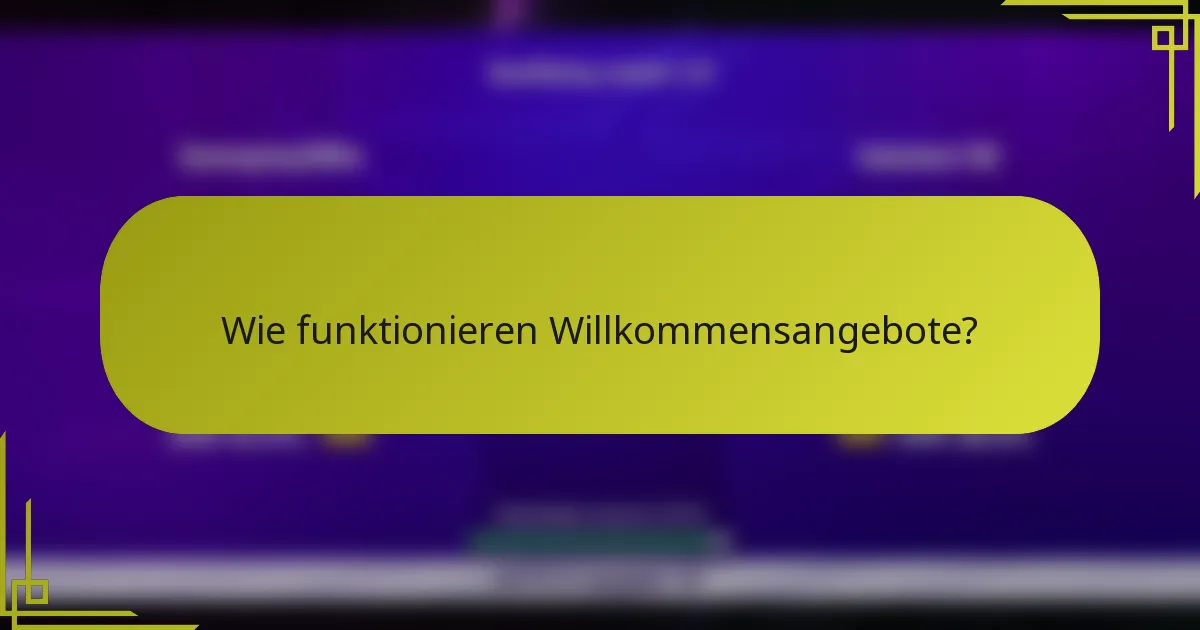 Wie funktionieren Willkommensangebote?