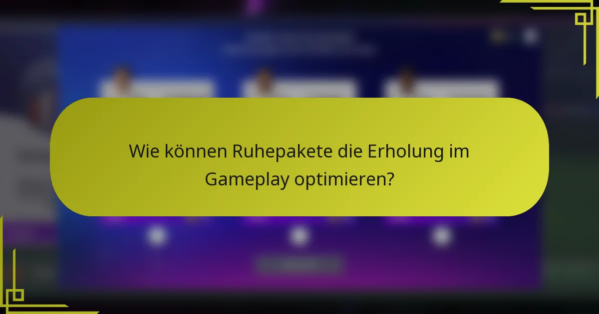 Wie können Ruhepakete die Erholung im Gameplay optimieren?