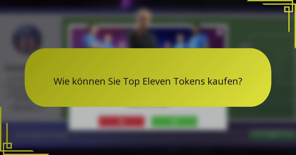 Wie können Sie Top Eleven Tokens kaufen?