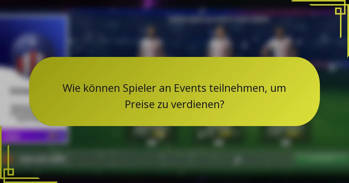Wie können Spieler an Events teilnehmen, um Preise zu verdienen?