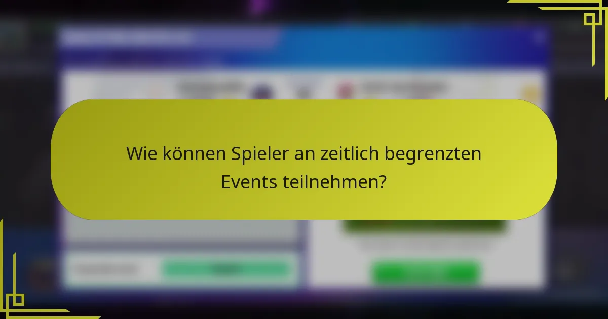 Wie können Spieler an zeitlich begrenzten Events teilnehmen?