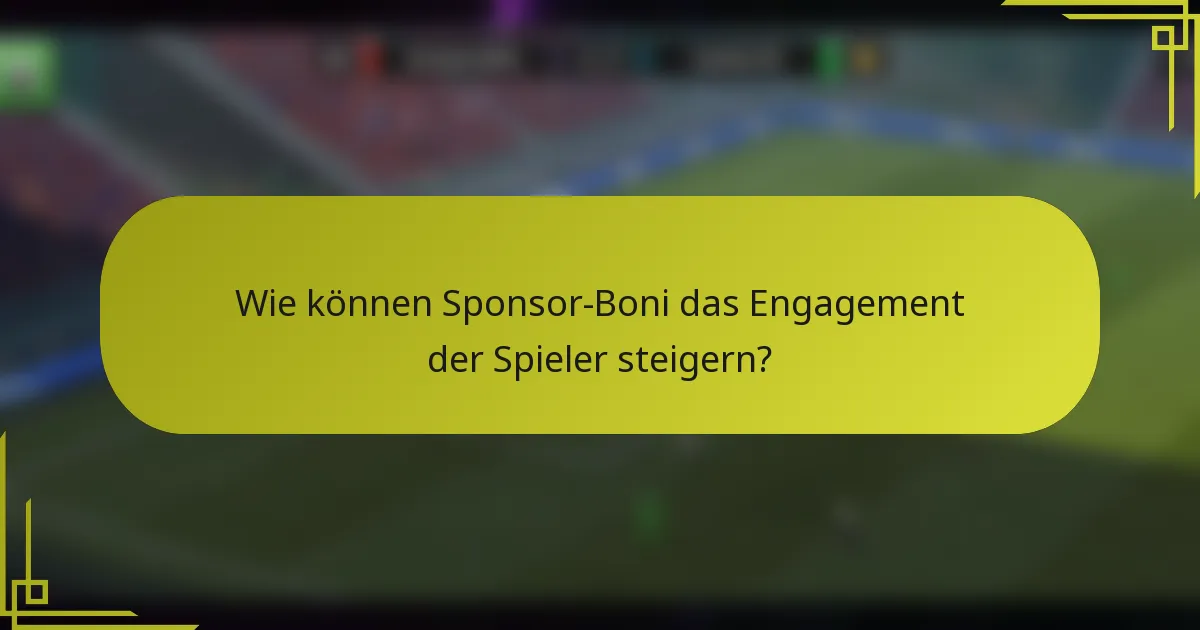 Wie können Sponsor-Boni das Engagement der Spieler steigern?