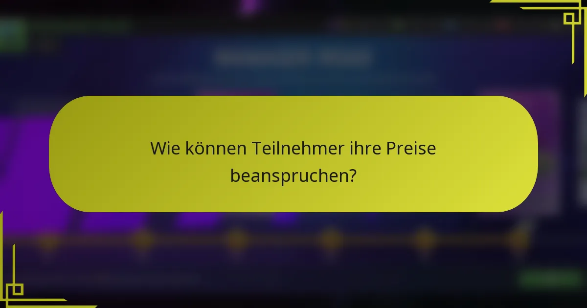 Wie können Teilnehmer ihre Preise beanspruchen?