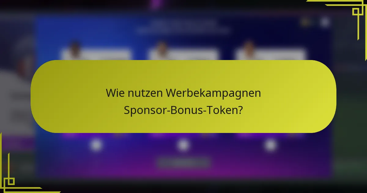 Wie nutzen Werbekampagnen Sponsor-Bonus-Token?