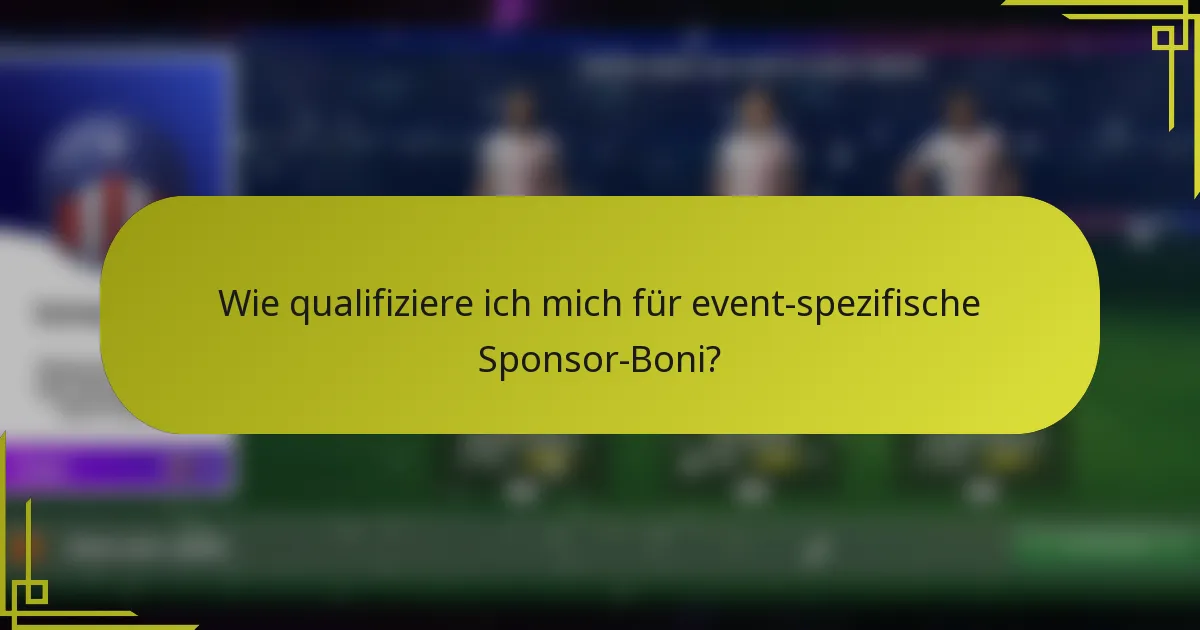 Wie qualifiziere ich mich für event-spezifische Sponsor-Boni?