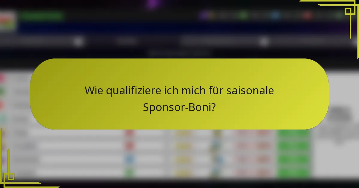 Wie qualifiziere ich mich für saisonale Sponsor-Boni?