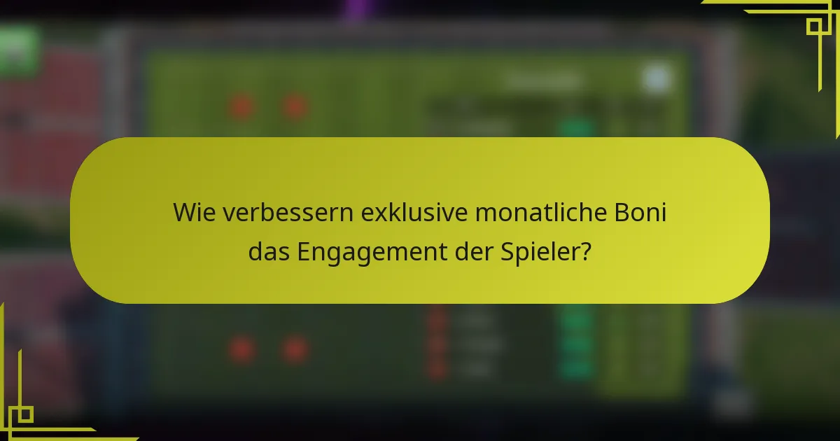 Wie verbessern exklusive monatliche Boni das Engagement der Spieler?