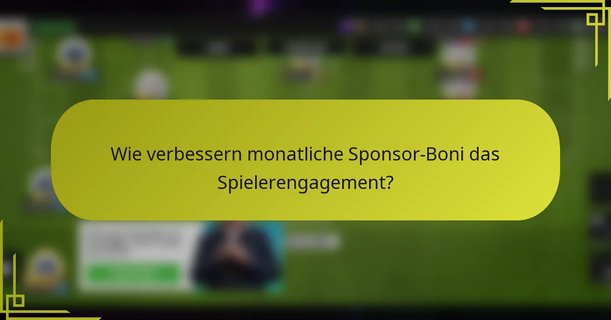 Wie verbessern monatliche Sponsor-Boni das Spielerengagement?