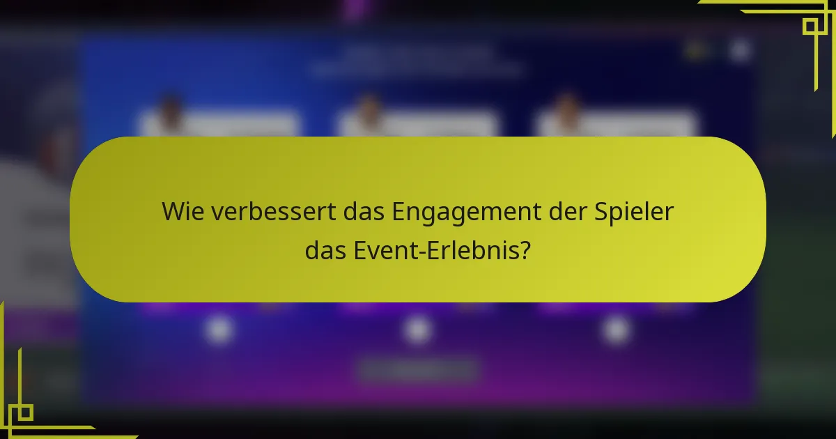 Wie verbessert das Engagement der Spieler das Event-Erlebnis?