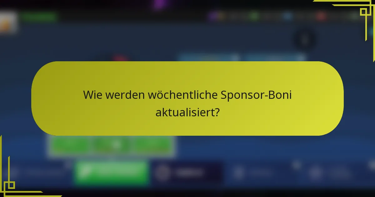 Wie werden wöchentliche Sponsor-Boni aktualisiert?