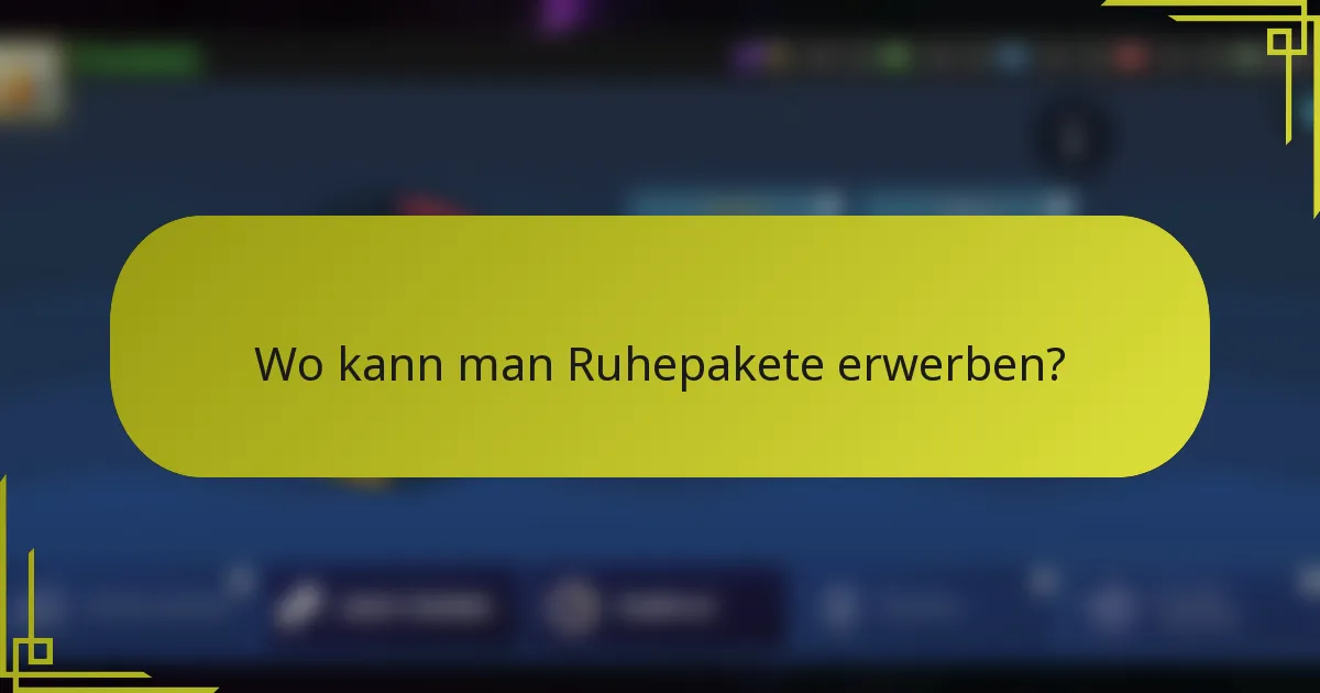 Wo kann man Ruhepakete erwerben?